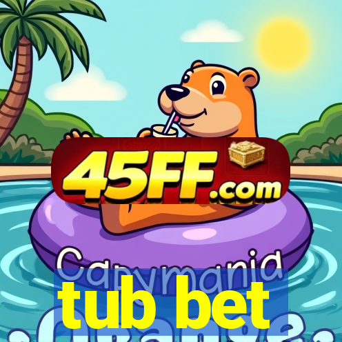 tub bet